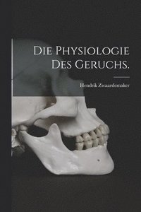bokomslag Die Physiologie des Geruchs.