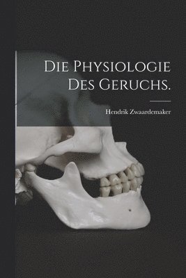 bokomslag Die Physiologie des Geruchs.