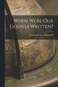 bokomslag When Were our Gospels Written?