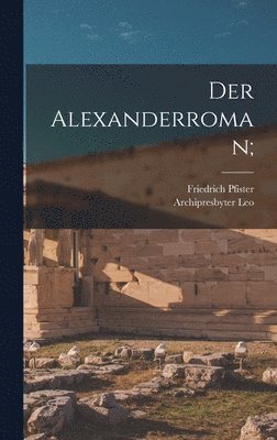 Friedrich Pfister, Archipresbyter Leo - Der Alexanderroman;, Inbunden