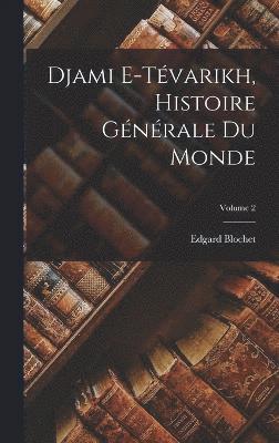 Edgard Blochet - Djami e-Tévarikh, histoire générale du monde; Volume 2, Inbunden