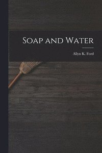 bokomslag Soap and Water