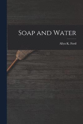 Soap and Water 1