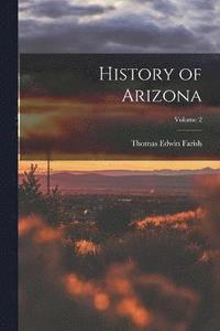 bokomslag History of Arizona; Volume 2