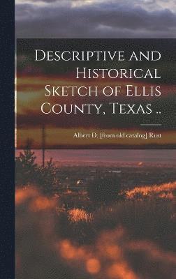 Descriptive and Historical Sketch of Ellis County, Texas .. 1