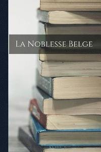 bokomslag La Noblesse Belge