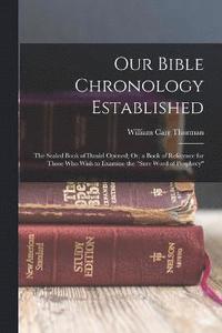 bokomslag Our Bible Chronology Established