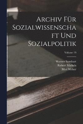 bokomslag Archiv Fur Sozialwissenschaft Und Sozialpolitik; Volume 19