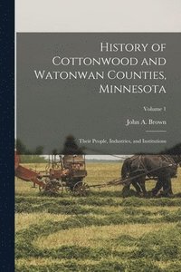 bokomslag History of Cottonwood and Watonwan Counties, Minnesota