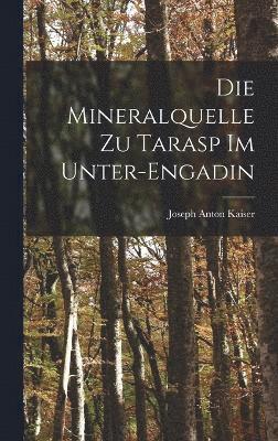 bokomslag Die Mineralquelle zu Tarasp im Unter-Engadin