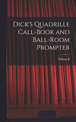 Dick's Quadrille Call-book and Ball-room Prompter 1