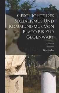 bokomslag Geschichte des Sozialismus und Kommunismus von Plato bis zur Gegenwart; Volume 1