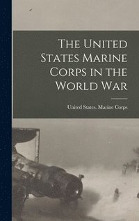 bokomslag United States Marine Corps in the World War