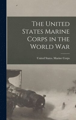 The United States Marine Corps in the World War 1