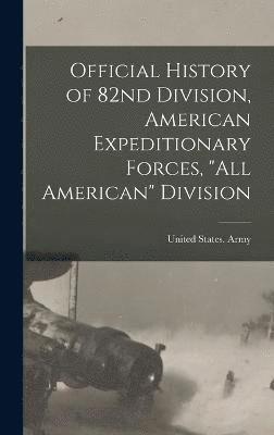 bokomslag Official History of 82nd Division, American Expeditionary Forces, "All American" Division