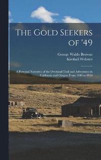 bokomslag The Gold Seekers of '49; a Personal Narrative of the Overland Trail and Adventures in California and Oregon From 1849 to 1854