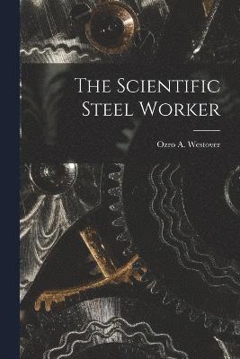 bokomslag The Scientific Steel Worker