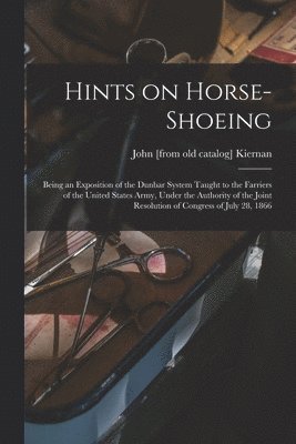Hints on Horse-shoeing 1
