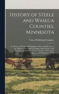 bokomslag History of Steele and Waseca Counties, Minnesota