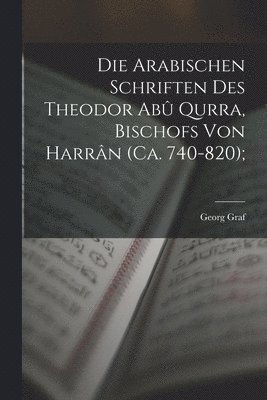 bokomslag arabischen Schriften des Theodor Abû Qurra, Bischofs von Harrân (ca. 740-820);