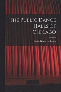 bokomslag The Public Dance Halls of Chicago