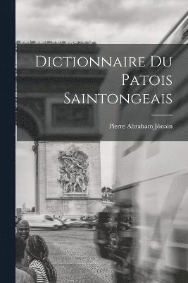Dictionnaire du patois saintongeais 1