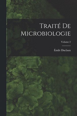 Trait de microbiologie; Volume 2 1