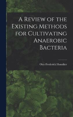 A Review of the Existing Methods for Cultivating Anaerobic Bacteria 1