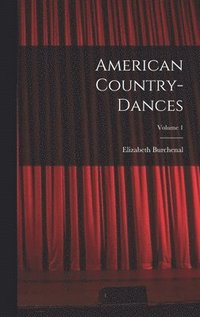 bokomslag American Country-dances; Volume 1