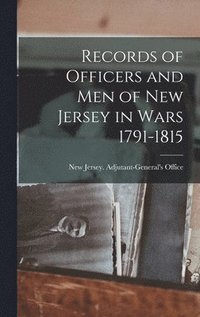 bokomslag Records of Officers and men of New Jersey in Wars 1791-1815