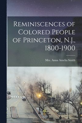 bokomslag Reminiscences of Colored People of Princeton, N.J., 1800-1900