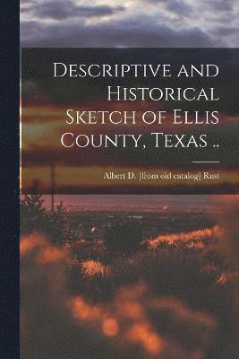 Descriptive and Historical Sketch of Ellis County, Texas .. 1