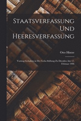 Otto Hintze - Staatsverfassung Und Heeresverfassung, Häftad