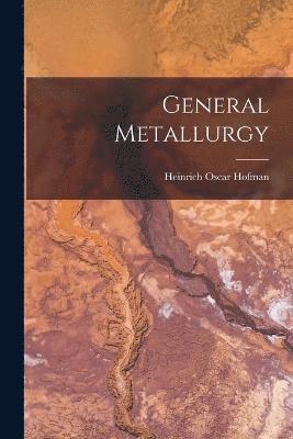 Heinrich Oscar Hofman - General Metallurgy, Häftad