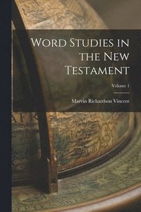 bokomslag Word Studies in the New Testament; Volume 1
