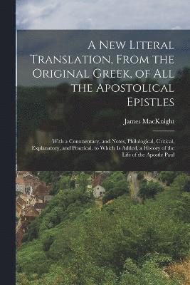 bokomslag A New Literal Translation, From the Original Greek, of All the Apostolical Epistles