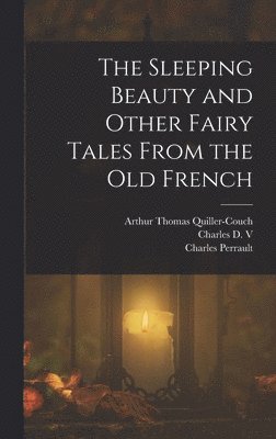 Arthur Thomas Quiller-Couch, Edmund Dulac, Charles Perrault - Sleeping Beauty and Other Fairy Tales From the old French, Inbunden