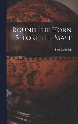 Round the Horn Before the Mast