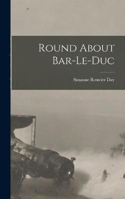 Round About Bar-Le-Duc 1