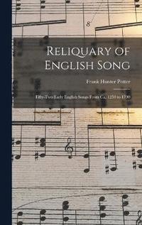 bokomslag Reliquary of English Song; Fifty-two Early English Songs From ca. 1250 to 1700