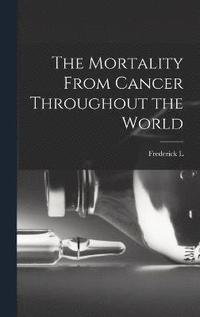 bokomslag Mortality From Cancer Throughout the World