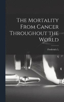 bokomslag Mortality From Cancer Throughout the World