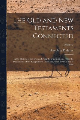 Humphrey Prideaux - Old and New Testaments Connected, Häftad