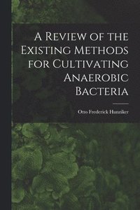 bokomslag A Review of the Existing Methods for Cultivating Anaerobic Bacteria