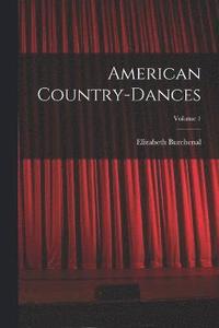 bokomslag American Country-dances; Volume 1