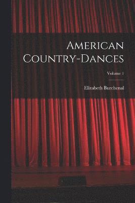bokomslag American Country-dances; Volume 1