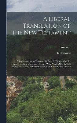 A Liberal Translation of the New Testament 1