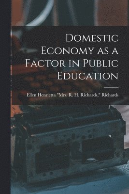 Domestic Economy as a Factor in Public Education 1