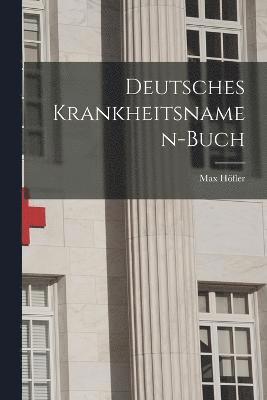 Max Höfler - Deutsches Krankheitsnamen-Buch, Häftad