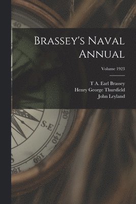 John Leyland, T A Earl Brassey, Henry George Thursfield - Brassey's Naval Annual; Volume 1923, Häftad